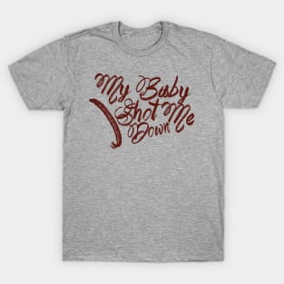 My baby shot me down T-Shirt